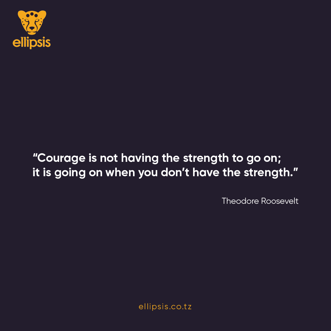 Courage is pushing ahead, even when the strength is gone." - Theodore Roosevelt.
It's not about what you have; it's about what you do.
#Ellipsis #MondayMotivation