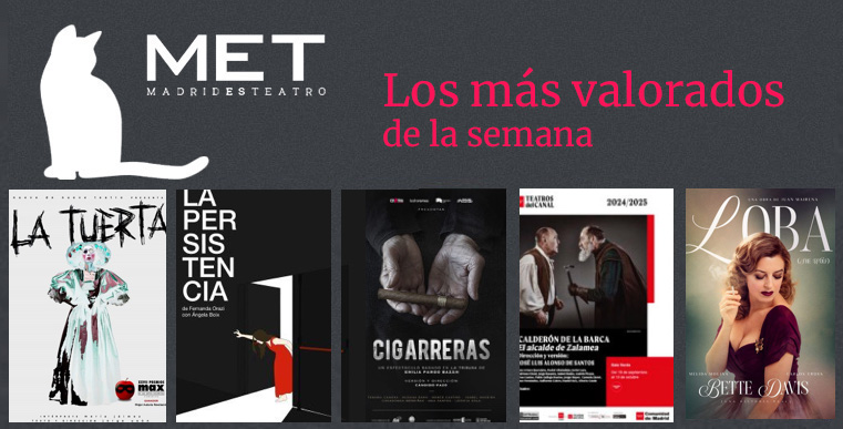Regresan LA TUERTA y LA PERSISTENCIA, dos actrices para  dos interpretaciones demoledoras. Estos son #losmasvalorados de la semana⭐️⭐️⭐️⭐️⭐️
# 1 LA TUERTA <a href="/salamirador/">Sala Mirador</a> 
# 2 LA PERSISTENCIA <a href="/teatrobarrio/">Teatro del Barrio</a>
# 3 CIGARRERAS <a href="/fernangomezCCV/">Fernán Gómez CCV</a>
# 4 EL ALCALDE DE ZALAMEA <a href="/TeatrosCanal/">Teatros del Canal ▪️ Comunidad de Madrid</a>
# 5 LA