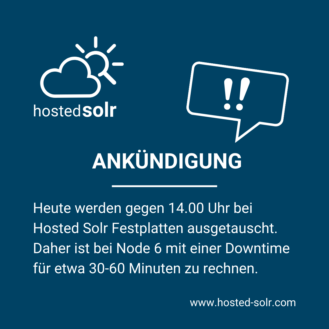 hosted_solr's tweet photo. Aufgrund eines Austauschs von Festplatten bei Hosted Solr ist heute bei Node 6 mit einer Downtime für etwa 30-60 Minuten zu rechnen. 

Vielen Dank für Ihr Verständnis! https://t.co/FN0YE14gyB