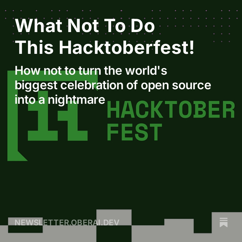 If you're planning to participate in #Hacktoberfest this year, you might wanna give this a read 👇

newsletter.oberai.dev/p/what-not-to-…