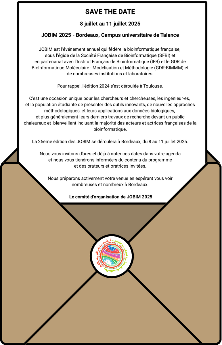 🍂  Septembre touche déjà à sa fin... 🍃

Contrairement à nos efforts pour préparer un super JOBIM 2025 ! 🎉

Alors vous aussi, préparez-vous pour l'évènement annuel de la bioinformatique française, et marquez dans vos agendas qu'il aura lieu à Bordeaux du 8 au 11 juillet 2025 !