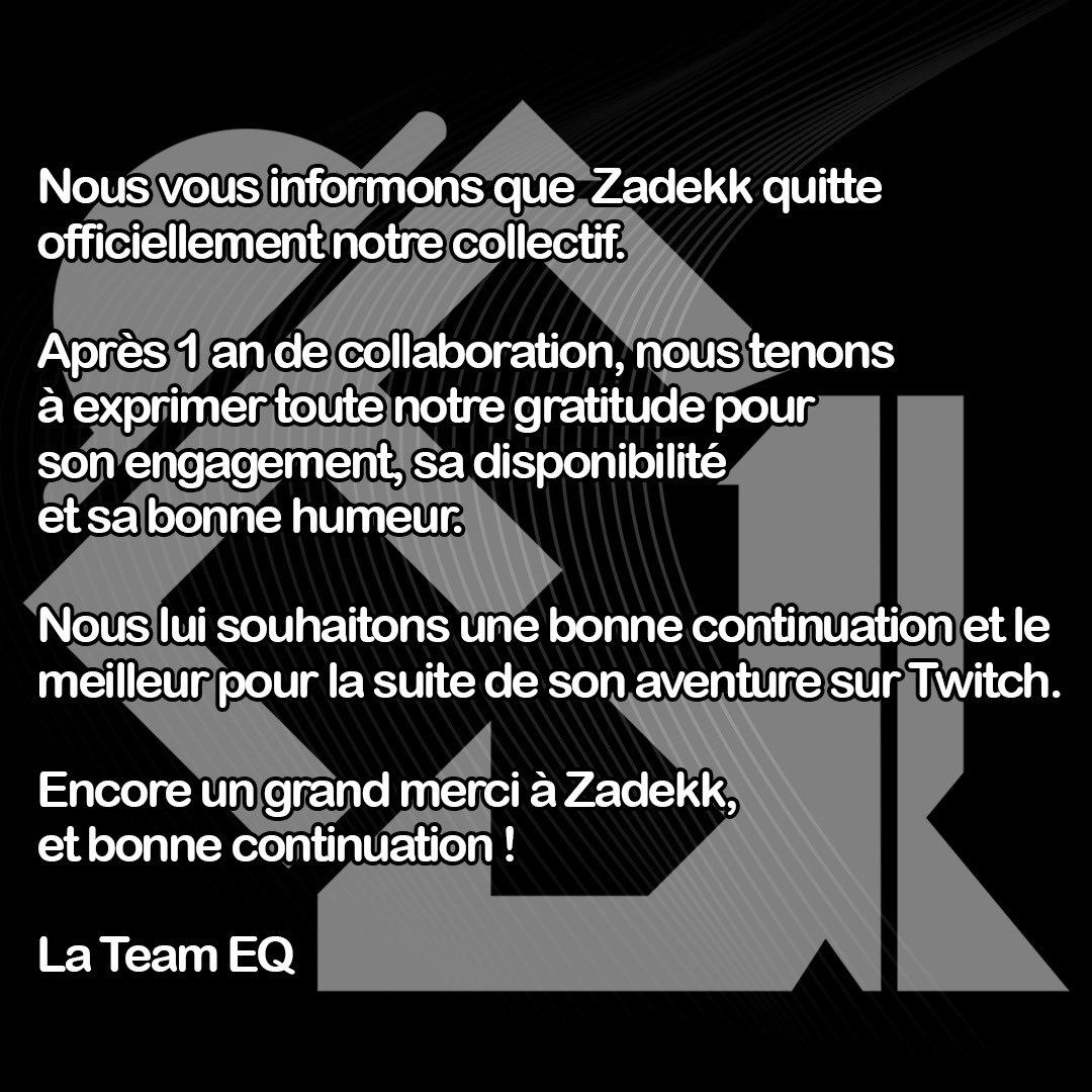 📢 Annonce importante 📢

Aujourd’hui, nous vous informons que @ZadeKkFR quitte officiellement notre collectif La Team EQ.

Même si nos chemins se séparent, nous lui souhaitons tout le meilleur pour la suite de ses projets 🚀

#LaTeamEQ #MerciZadekk #NouveauxDéparts #OnContinue