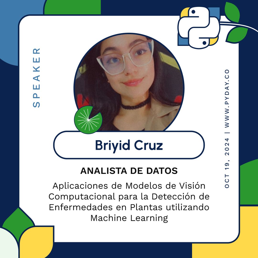 pythoncali's tweet image. Este año, el #PyDayCali2024 contará con la participación de Briyid Cruz, una analista de datos que nos traerá una charla sobre Aplicaciones de Modelos de Visión Computacional para la detección de enfermedades en plantas utilizando Machine Learning. Info: buff.ly/4efwd0d