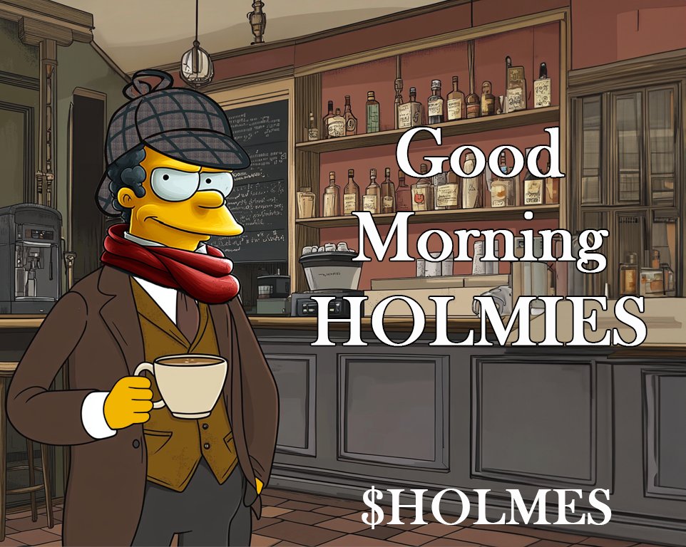 GM Holmies from the $HOLMES project. Suspense and Mystery await!

Sharpen your mind, grab your coffee, and face the week like a true detective.

#holmestoken #HOLMES #solana #crypto #morning