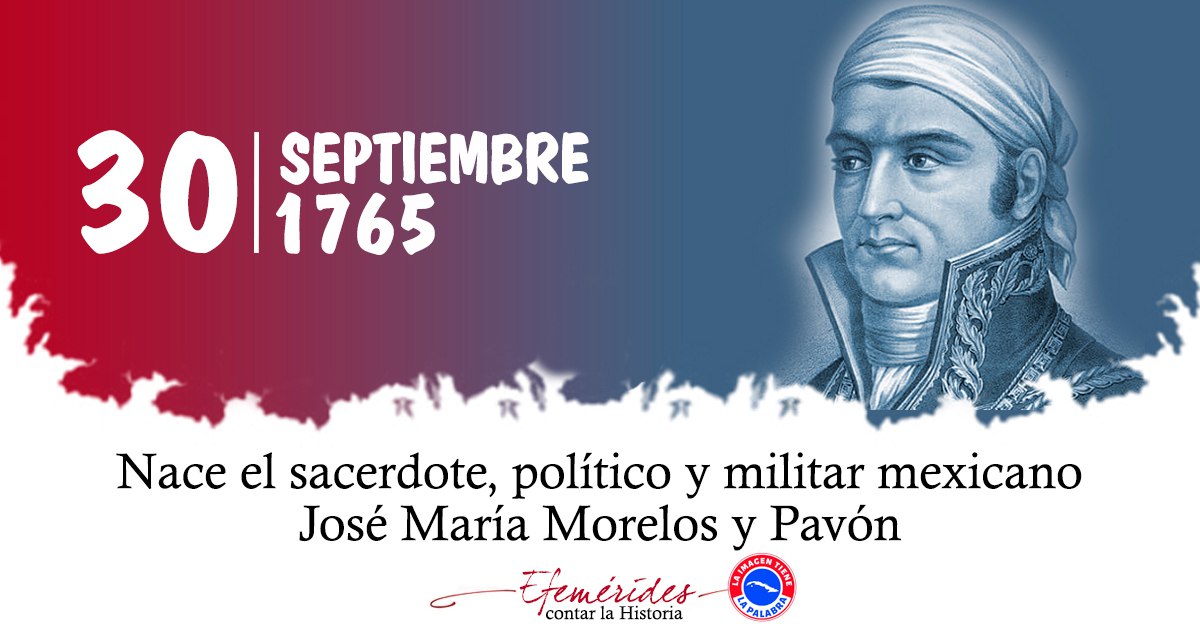 El 30 de septiembre de 1765 nace el sacerdote, político y militar mexicano José María Morelos y Pavón. #LatirAvileño #SinPerderUnDía #CiegodeAvila <a href="/cav_alfre46699/">Alfre Gobernador CAV</a> <a href="/DrRobertoMOjeda/">Dr. Roberto Morales Ojeda</a> <a href="/PartidoPCC/">Partido Comunista de Cuba</a>