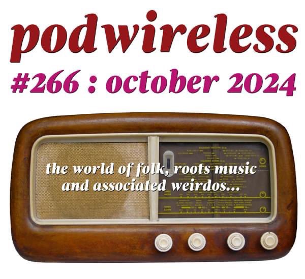 Inspiring music keeps arriving.! Top up your winter music allowance with the October Podwireless, packed with a particularly fine selection of new stuff from the wonderful world of folk, roots music and associated weirdos. No filler, all cherries!

podwirelesswords.com/2024/09/podwir…