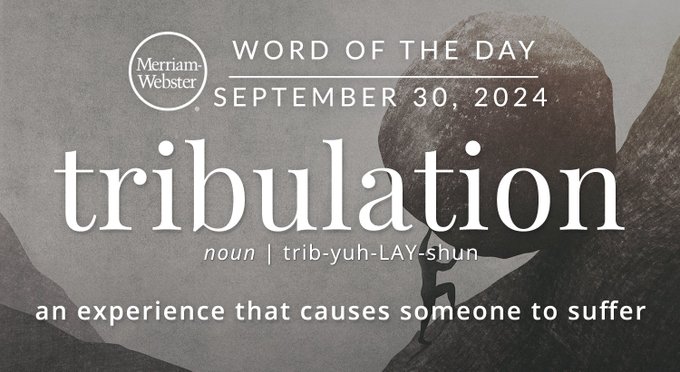 Merriam-Webster Word of the Day September 30, 2024 'tribulation' noun | trib-yuh-LAY-shun "an experience that causes someone to suffer." Background Image:  Sisyphus pushing a boulder