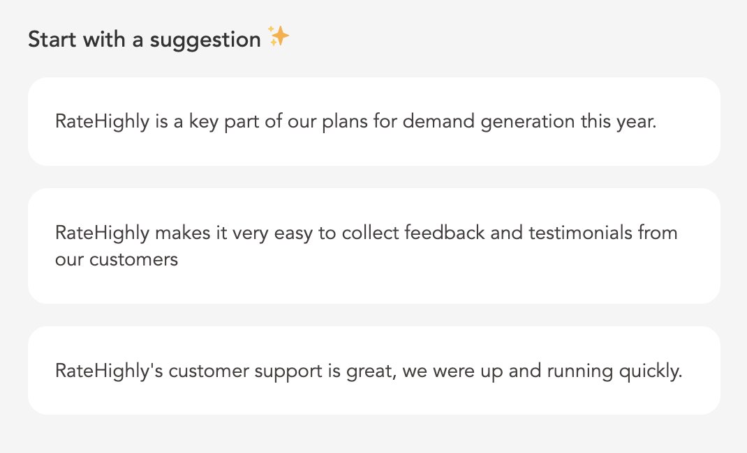 ✨ Start with a suggestion

You can provide custom testimonial suggestions to your users after they rate highly.