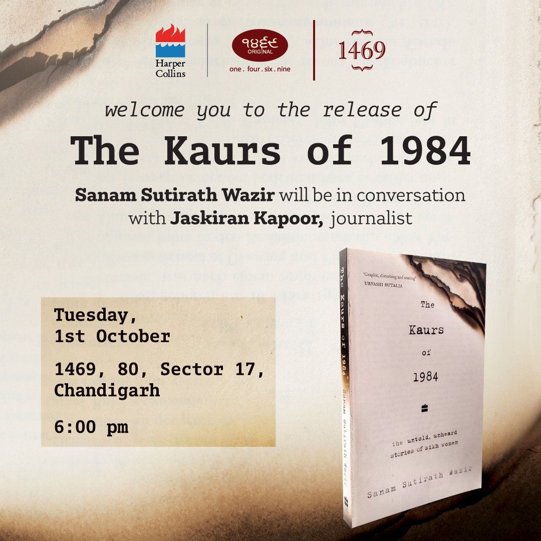 HarperCollinsIN's tweet photo. #Chandigarh Readers, join us for a stimulating conversation on the thought-provoking book #TheKaursOf1984 with its
author @sanamwazir and journalist #JaskiranKapoor on 1 October from 6:00 PM onwards at @1469original.
The book details heart-wrenching accounts of grief and betrayal experienced by Sikh women after the massacre in Delhi.
#READWithHarperCollins