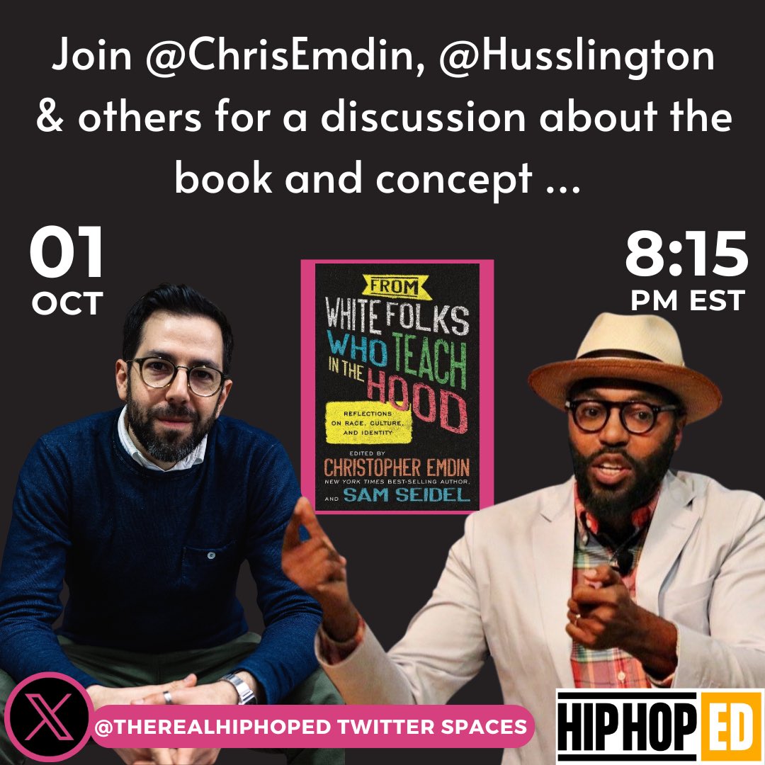 Special #HipHopEd Spaces ALERT <a href="/chrisemdin/">Christopher Emdin</a> <a href="/husslington/">sam seidel (he/him)</a> and other contributors “From White Folks Who Teach in the HOOD” will be on @therealhiphoped Spread the Word and see you 10/1 at 8:15 pm EST