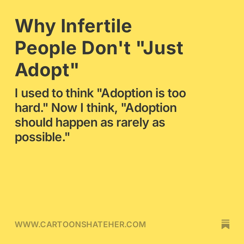After we received a severe genetic infertility diagnosis, we first jumped to adoption to build our family. At least, until we learned more about it. 

I wrote about why don't infertile people "just adopt?"