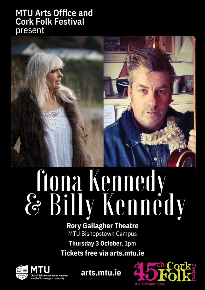 MTU Arts Office and Cork Folk Festival present singer songwriters Fiona Kennedy and Billy Kennedy in a special lunchtime concert as part of the 45th annual Cork Folk Festival. 
Ticket Details - events.mtu.ie/index.cfm?page…
