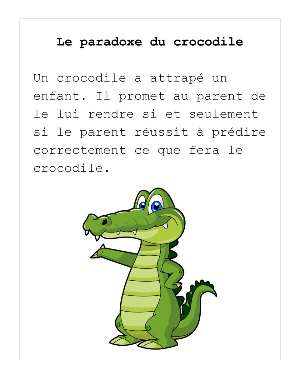 FabrizioBucella's tweet photo. Un crocodile a attrapé un enfant. Il promet au parent de le lui rendre si et seulement si le parent réussit à prédire correctement ce que fera le crocodile. 

Le parent lui dit : “Tu ne me rendras pas mon enfant.”

Si la phrase est vraie, le crocodile doit lui rendre l’enfant en vertu de l’accord, mais la phrase dit qu’il ne le rendra pas, donc il y a une contradiction. 

Si la phrase est fausse, le crocodile doit alors rendre l’enfant en vertu de la phrase fausse, mais il ne doit pas la rendre en vertu de l’accord, c’est encore une contradiction. 

Le crocodile est face à un paradoxe. 

Que doit faire le crocodile à votre avis ?

#science #logique #mathematique #paradoxe #crocodile #profbucella #lasciencepeuttout