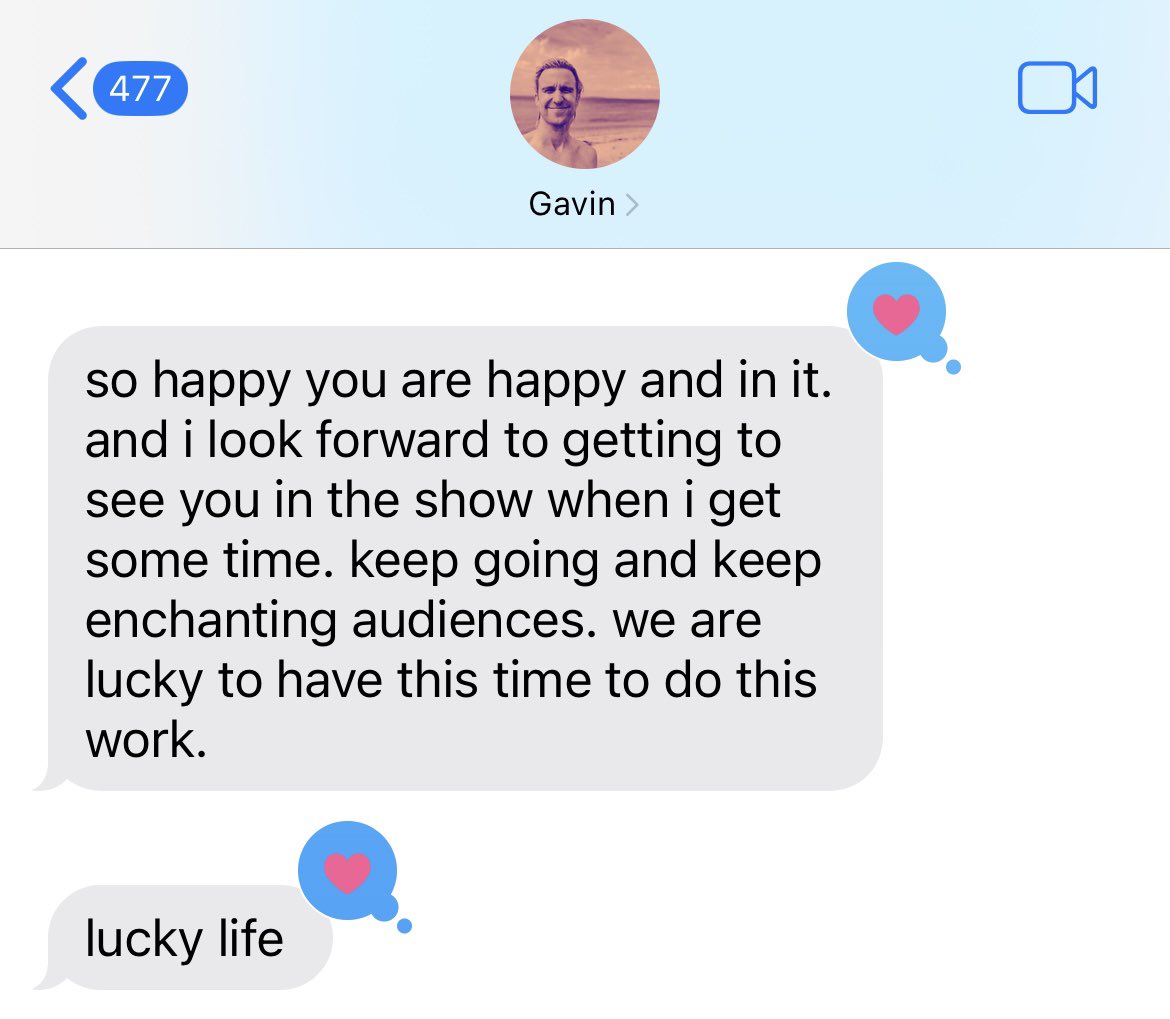 I thanked gavin creel for basically saving my life and inspiring me to continue performing and this was his response