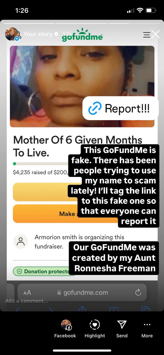 There are some sick individuals in the world. Someone is using my name &amp; story to scam on GoFundMe. I’ll attach the FAKE ACCOUNT link to this post so that everyone is aware. Could you all please report this account as well. Our GoFundMe was created by my aunt Ronnesha Freeman! I