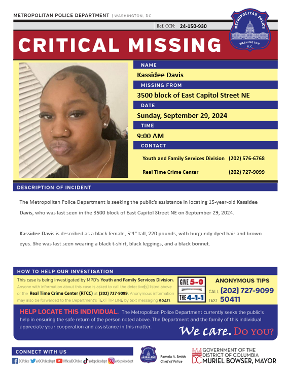 Critical #Missing 15-year-old Kassidee Davis was last seen in the 3500 block of East Capitol Street NE on September 29, 2024.

Have info? Call (202) 727-9099/Text 50411.