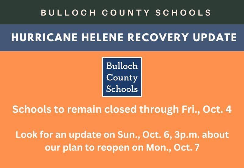 Bulloch County Schools will remain closed through Fri., Oct. 4. For complete information visit bit.ly/4eKGpxM