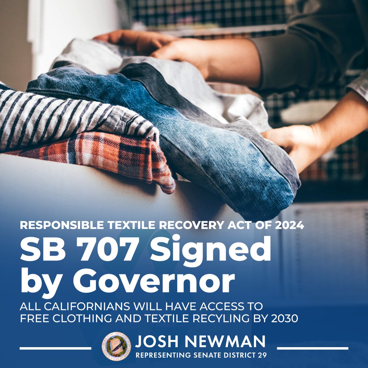 Senator Josh Newman (@joshnewmanca) on Twitter photo The Responsible Textile Recovery Act of 2024 has been signed by <a href="/CAgovernor/">Governor Gavin Newsom</a>.
SB 707 requires textile manufacturers to take responsibility for their products for the entire life of the textiles. That means that by 2030, all Californians will have access to free dropoff for The Responsible Textile Recovery Act of 2024 has been signed by <a href="/CAgovernor/">Governor Gavin Newsom</a>.
SB 707 requires textile manufacturers to take responsibility for their products for the entire life of the textiles. That means that by 2030, all Californians will have access to free dropoff for