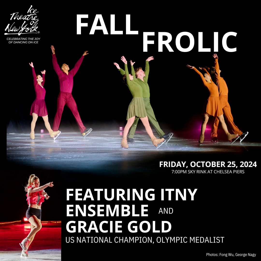 Ice Theatre of New York (@icetheatre) on Twitter photo Get your tickets now for the FALL FROLIC on OCTOBER 25th with special guest artist <a href="/GraceEGold/">Gracie Gold</a>!
Tickets Available now at the link in bio.
Performance Only Tickets, $20.
Performance & Fundraiser Tickets, start at $250. Get your tickets now for the FALL FROLIC on OCTOBER 25th with special guest artist <a href="/GraceEGold/">Gracie Gold</a>!
Tickets Available now at the link in bio.
Performance Only Tickets, $20.
Performance & Fundraiser Tickets, start at $250.