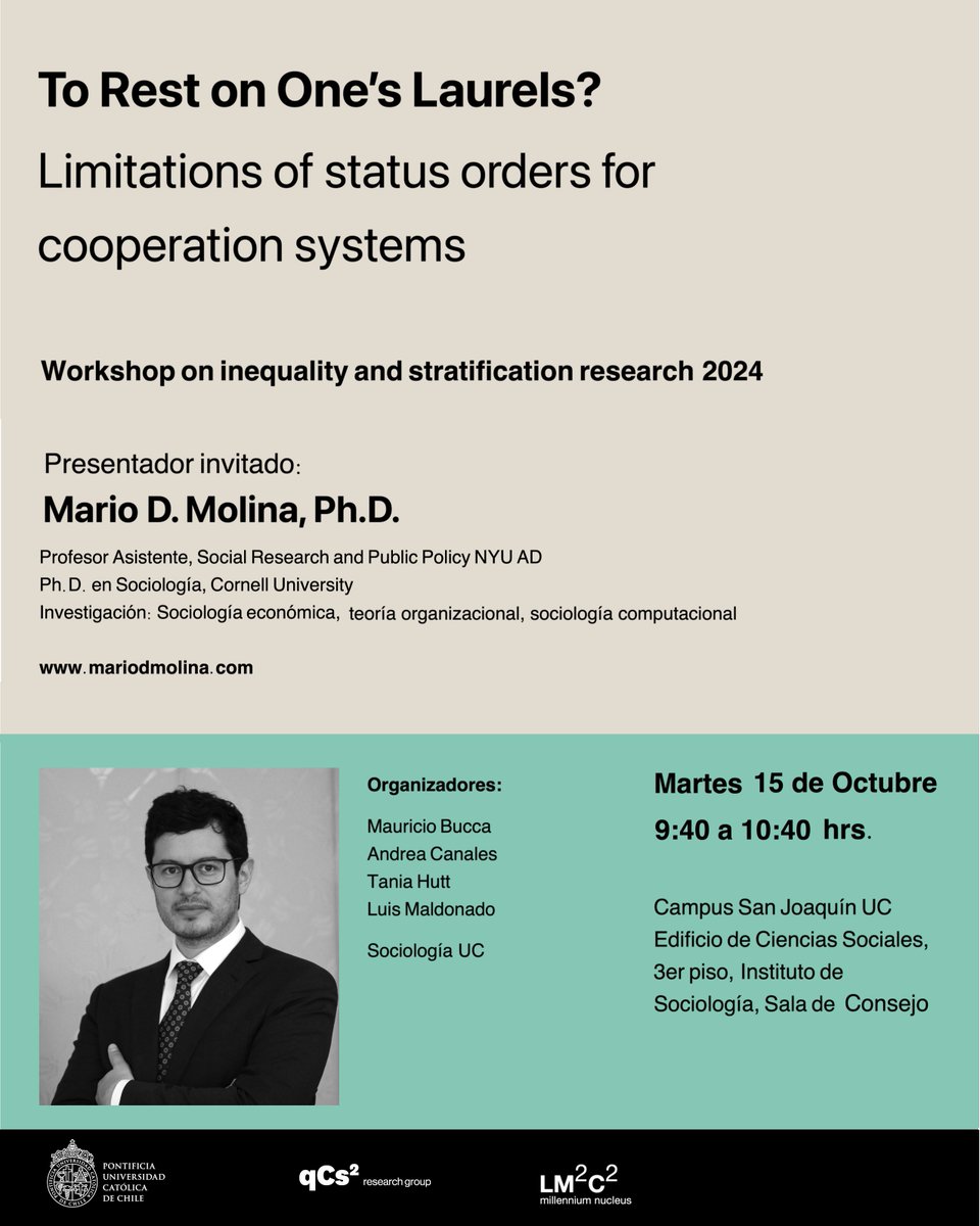SociologíaUC (@ucsociologia) on Twitter photo Workshop Desigualdad y Estratificación | Octubre
🔴To Rest on One's Laurels, Limitations of Status Orders for Cooperation systems
🗣️Mario Molina profesor <a href="/NYUAbuDhabi/">NYU Abu Dhabi</a>
📅 Martes 15
🕑 9:40 am
📍 Sala Magíster, Sociología UC, Campus SJ
Inscripciones lm2c2.cl/inscripcion-wo… Workshop Desigualdad y Estratificación | Octubre
🔴To Rest on One's Laurels, Limitations of Status Orders for Cooperation systems
🗣️Mario Molina profesor <a href="/NYUAbuDhabi/">NYU Abu Dhabi</a>
📅 Martes 15
🕑 9:40 am
📍 Sala Magíster, Sociología UC, Campus SJ
Inscripciones lm2c2.cl/inscripcion-wo…