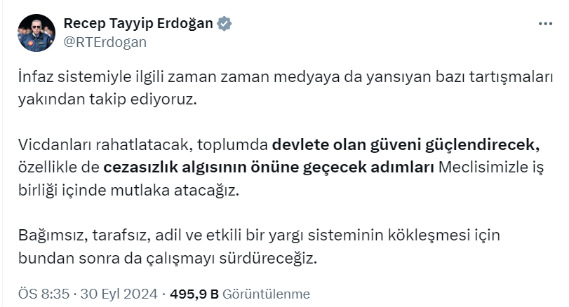y_ziya_kahya's tweet photo. ERDOĞAN'DAN İNFAZ DÜZENLEMESİ AÇIKLAMASI GELDİ

Cumhurbaşkanı Erdoğan'dan infaz sistemine ilişkin düzenleme yapılacağına yönelik net bir açıklama geldi. 

Açıklama şu şekilde: 

"İnfaz sistemiyle ilgili zaman zaman medyaya da yansıyan bazı tartışmaları yakından takip ediyoruz.  Vicdanları rahatlatacak, toplumda devlete olan güveni güçlendirecek, özellikle de cezasızlık algısının önüne geçecek adımları Meclisimizle iş birliği içinde mutlaka atacağız.    Bağımsız, tarafsız, adil ve etkili bir yargı sisteminin kökleşmesi için bundan sonra da çalışmayı sürdüreceğiz."

Artık siyasetin merkezinde gündem yargı paketi ve infaz düzenlemesi olacaktır. Toplumu ve kamuoyunun beklentilerini karşılayan bir düzenleme olmasını temenni ediyoruz. 

İnfaz düzenlemesi vs. konularında siyasi gelişmeleri takip edebilmek için hesabımı takip edin, beğenin ve retweet yapın. Bu hesaptan doğrudan teyit edilmiş bilgiler paylaşılacaktır.