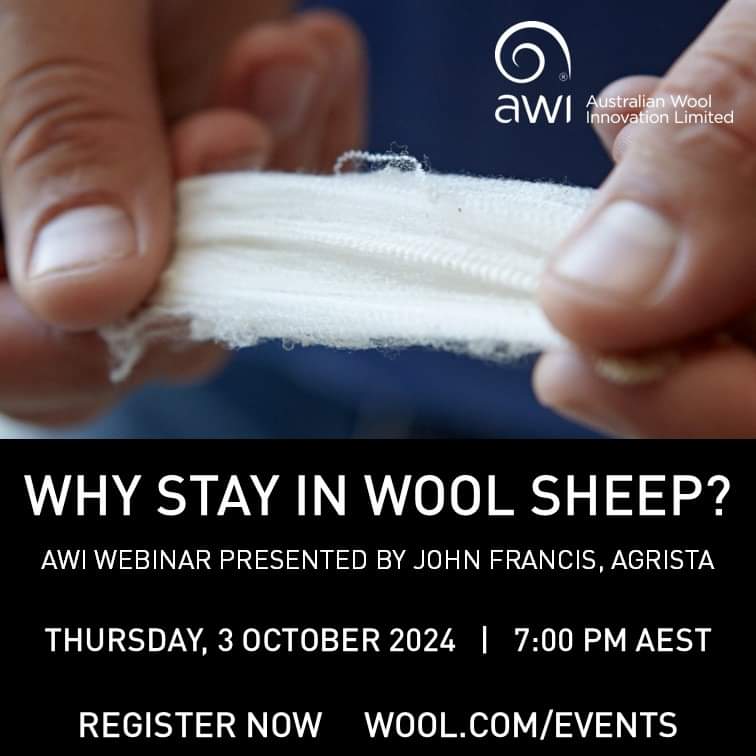 Join the <a href="/woolinnovation/">Australian Wool Innovation</a> webinar WHY STAY IN WOOL SHEEP?presented by John Francis 
Thursday, 3 October 2024  |   7:00 pm AEST

For more information or to register visit bit.ly/3N2IhGh

Why stay in wool sheep? report bit.ly/4etC4PO