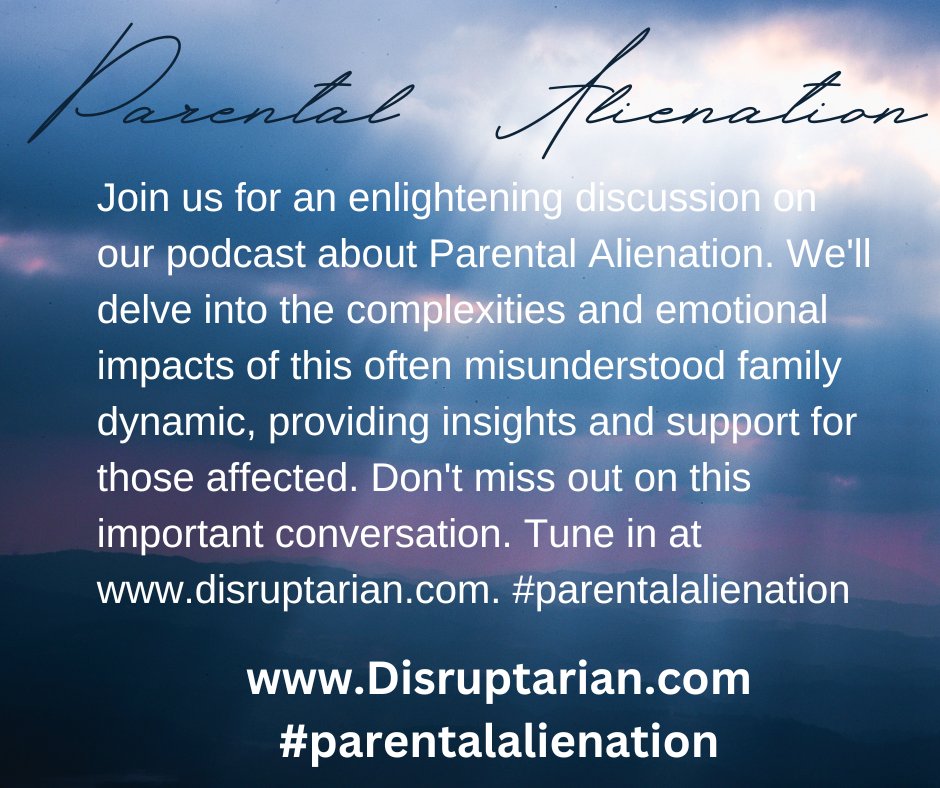 Join us for an enlightening discussion on our podcast about Parental Alienation.  Tune in at disruptarian.com. #parentalalienation