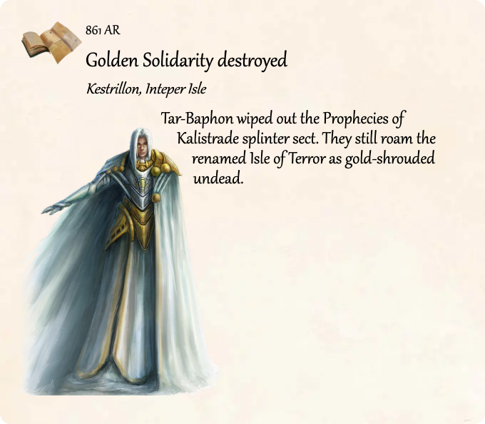 GolarionToday's tweet photo. 861 AR: Golden Solidarity destroyed
#Kestrillon #Kalistrade #TarBaphon #861AR #IsleOfTerror #GoldenSolidarity
https://t.co/yrgcMrGFHN
Tar-Baphon wiped out the Prophecies of Kalistrade splinter sect. They still roam the renamed Isle of Terror as gold-shrouded undead. https://t.co/yddo0C1Mtp