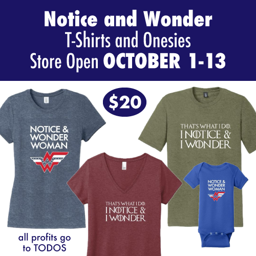 Hey, anyone need a #NoticeWonder t-shirt or onesie? I've got a store that'll be open until Oct 13 (and will probably open again in Jan and Jun). Profits to <a href="/todosmath/">TODOS:Mathematics for All</a>. annie.mathematicalthinking.org/index.php/noti…