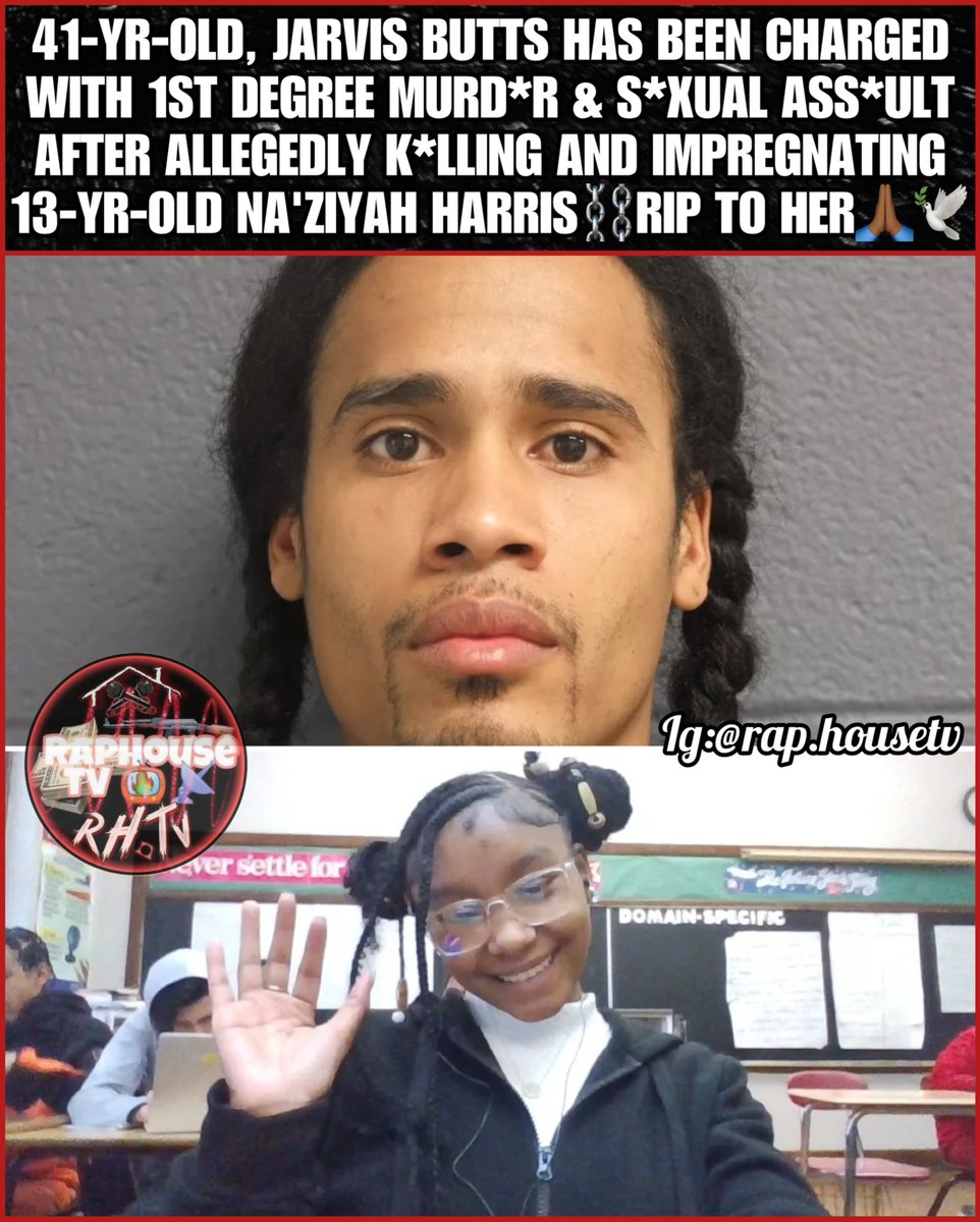 41-yr-old, Jarvis Butts Has Been Charged With 1st Degree Murder &amp; Sexual Assault After Allegedly Killing And Impregnating
13-yr-old Na'ziyah Harris &amp; Rip To Her 🙏🏾