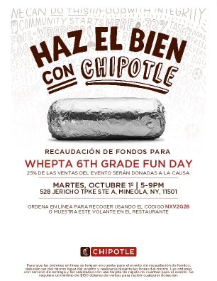 !! Taco Tuesday !! October 1st 
Chipotle Fundraiser for 6th Grade WH Elementary PTA.
528 JERICHO TPKE STE A, MINEOLA, NY, 11501
ORDER ONLINE FOR PICKUP USNG CODE NXV2628