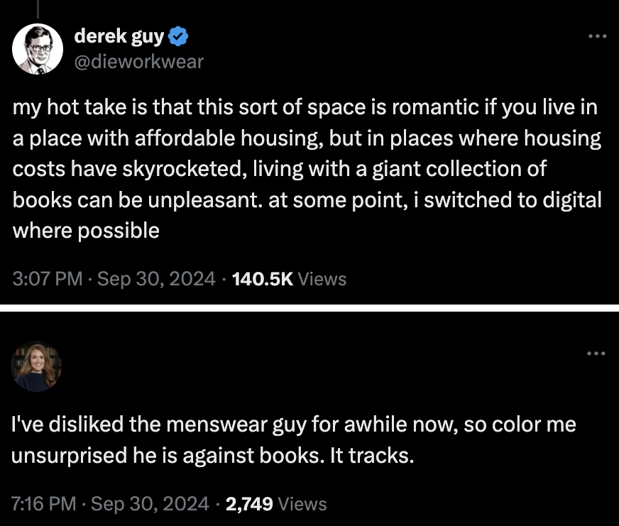 dieworkwear's tweet photo. "i don't like living in cramped apartment where books take up every inch of floor space, counter space, kitchen sink, and other flat surfaces." 

"oh you hate books? so you hate books?? you're anti-reading???" https://t.co/tWIQ4Zo1GY