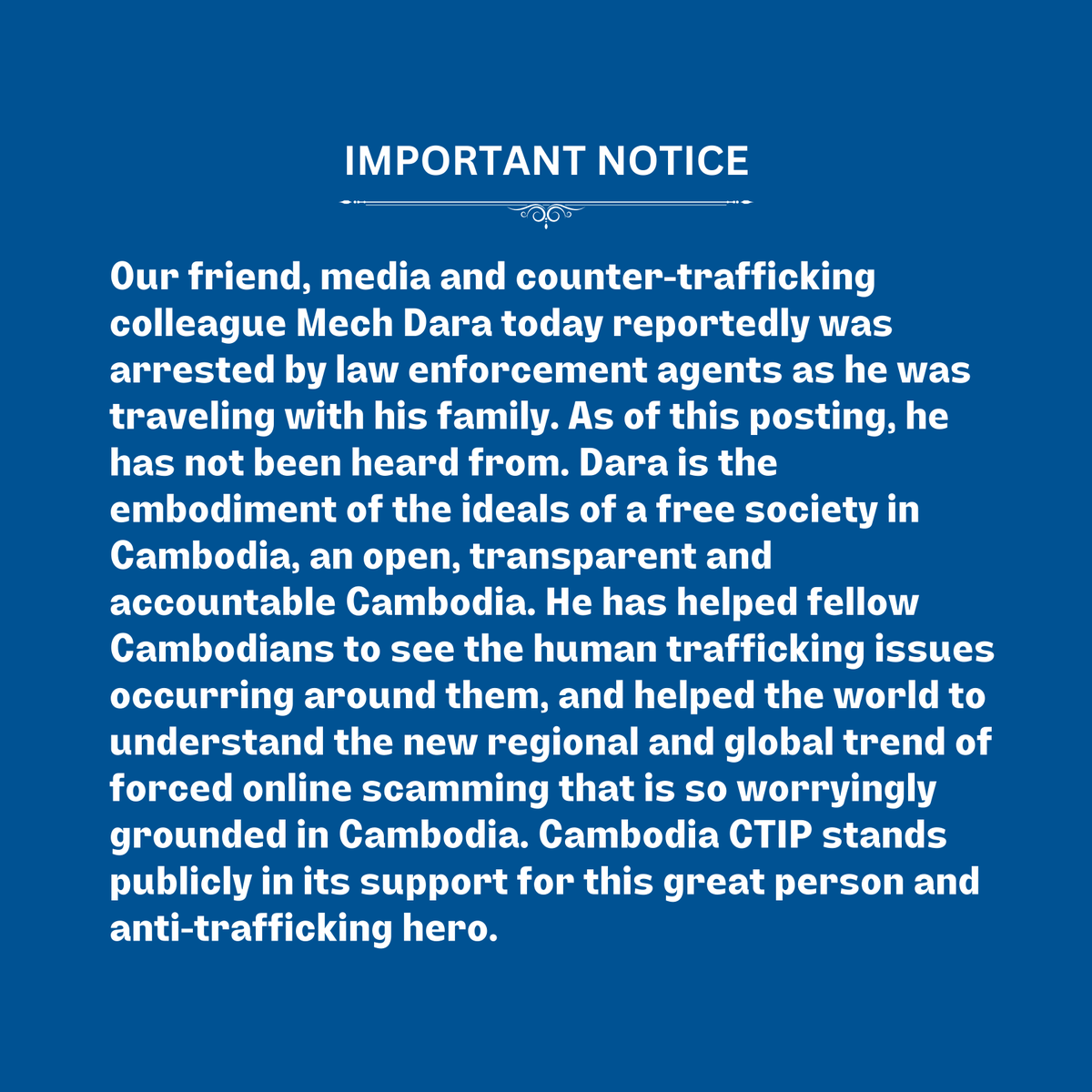 🔔 Important Notice 🔔Our friend, media and counter-trafficking colleague Mech Dara today reportedly was arrested by law enforcement agents as he was traveling with his family.  Cambodia CTIP stands publicly in its support for this great person and anti-trafficking hero.