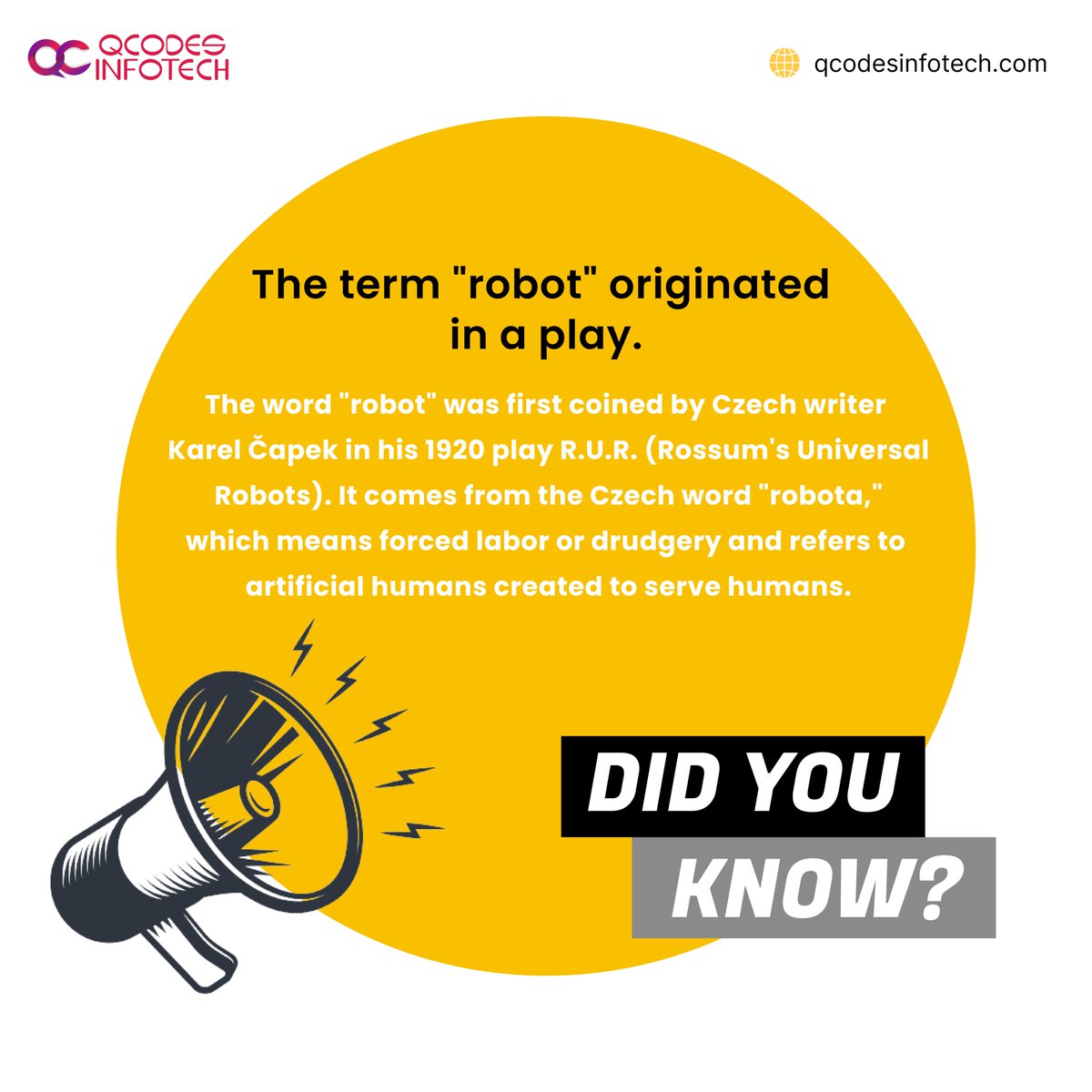QcodesInfotechs's tweet image. Fun Fact: The word &apos;robot&apos; has a theatrical origin! It was first introduced in a 1920 play by Karel Čapek. The future of robots was already being imagined 100 years ago! 🤖 #RobotTrivia #TechHistory