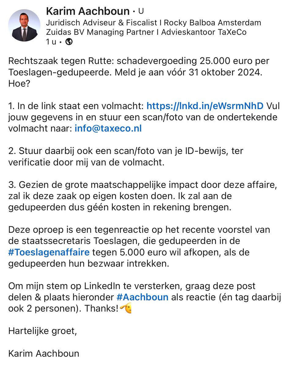 Karim Aachboun (@karimaachboun) on Twitter photo Rechtszaak #Rutte: schadevergoeding 25.000 euro per gedupeerde. Aanmelden vóór 31 oktober 2024. Hoe? Stuur volmacht naar info@taxeco.nl Zie link volmacht: taxeco.nl/Volmacht_.pdf Ik doe deze zaak op eigen kosten. Plaats hieronder #Aachboun als reactie. Like & Repost als steun!🫡 Rechtszaak #Rutte: schadevergoeding 25.000 euro per gedupeerde. Aanmelden vóór 31 oktober 2024. Hoe? Stuur volmacht naar info@taxeco.nl Zie link volmacht: taxeco.nl/Volmacht_.pdf Ik doe deze zaak op eigen kosten. Plaats hieronder #Aachboun als reactie. Like & Repost als steun!🫡