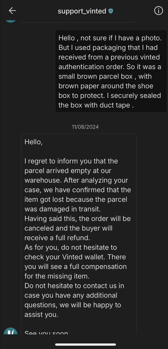 Vinted on the 11th of August admits of receiving an empty parcel the content was lost in transit. <a href="/vinted/">Vinted</a> <a href="/vintedUK/">Vinted U.K.</a> agrees to refund and to date that hasn’t happened.  <a href="/MailOnline/">Mail Online</a> <a href="/TheSun/">The Sun</a> <a href="/CitizensAdvice/">CitizensAdvice</a> <a href="/TradeStandards/">TradingStandards</a> <a href="/ConsumerRightX/">Consumer Rights Support</a> <a href="/ConsumerRights/">Consumer Rights</a> <a href="/DailyMirror/">The Mirror</a> <a href="/Telegraph/">The Telegraph</a>