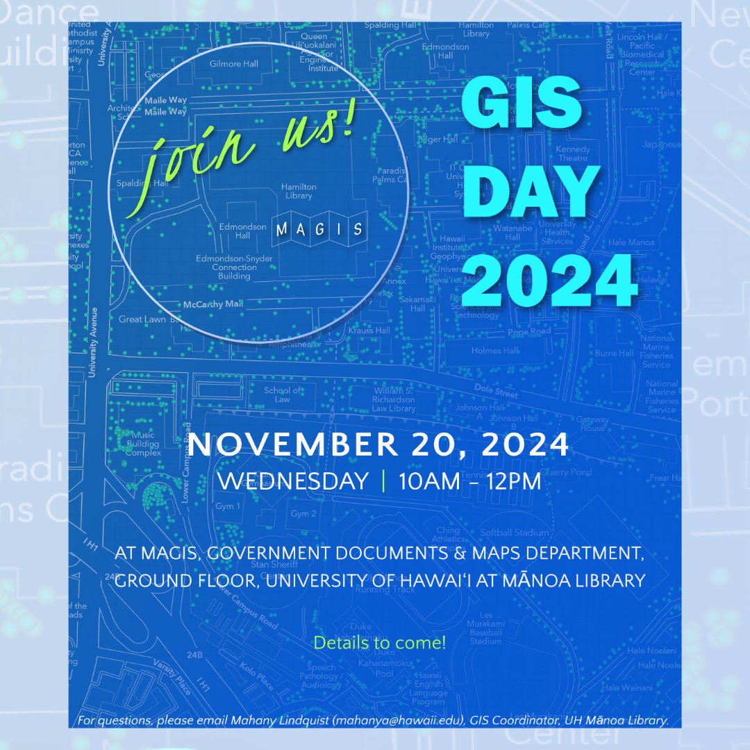 Save the Date! Don't Miss GIS Day hosted by the University of Hawaiʻi at Mānoa on November 20, 2024 from 10AM-12PM at MAGIS, located on the ground floor of the University of Hawaiʻi at Mānoa Library.