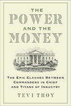 #RecommendedReading 

The Power and the Money - The Epic Clashes Between Commanders in Chief and Titans of Industry
by Tevi Troy
(Regnery - 2024)