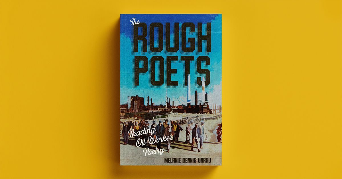 The Rough Poets by <a href="/MelanieDUnrau/">Melanie Dennis Unrau</a> celebrates oil-worker poetry as a literary phenomenon, an indictment of extractive culture, and a rallying cry for climate justice. 

Out now! buff.ly/3zog9dy