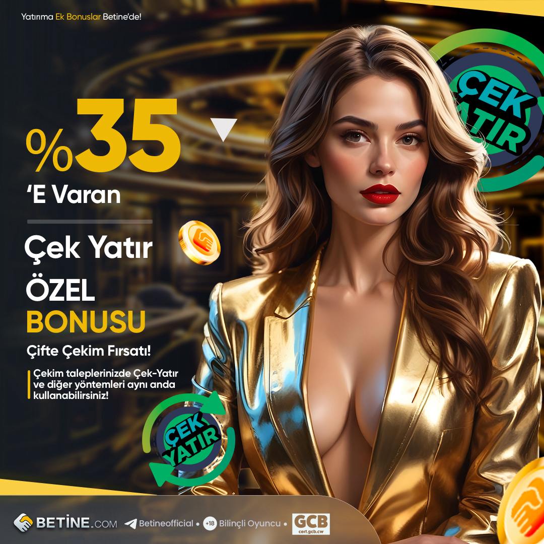 👍 ÇEK - YATIR İLE KASAYI KATLAMA VAKTİ 🙂

💰 Çek-Yatır ile %35 Çifte Çekim Fırsatı Betine'de !

🌟 Yöntemini Kullanan Üyelerimize %35 Bonus

🎯 Çifte Çekim Fırsatı Ve Diğer Yöntemlerden Faydalanma Şansı

✅ Detaylı Bilgi İçin Canlı Destek Hattımızı Ziyaret Edebilirsiniz.

🤖