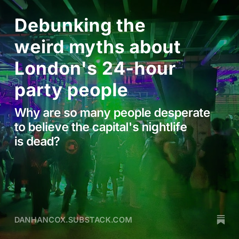 On Friday there was a viral piece in The Times which claimed to *prove* London has the worst nightlife in the country. I've written about why it was nonsense, and the weird, racist myths swirling around 'London 24/7' discourse: open.substack.com/pub/danhancox/…