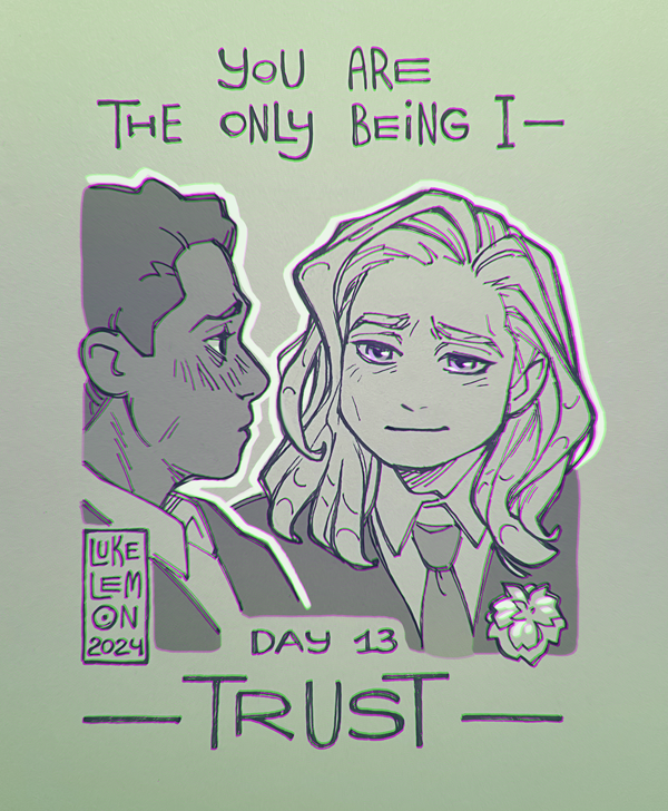 Day 13 - TRUST💙

Crying time again, let's go~

#IWTVTOBER 
#IWTV 
#LOUSTAT
