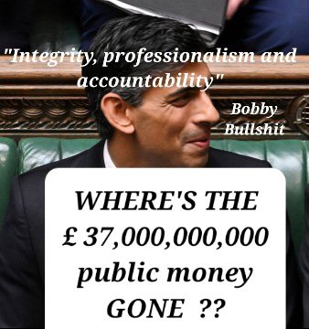 Britain_People's tweet photo. 🔴TORY CORRUPTION

Do you agree that the #police should investigate where £37 billion pounds of taxpayers' money went?

@RishiSunak https://t.co/UAa3poeaWw