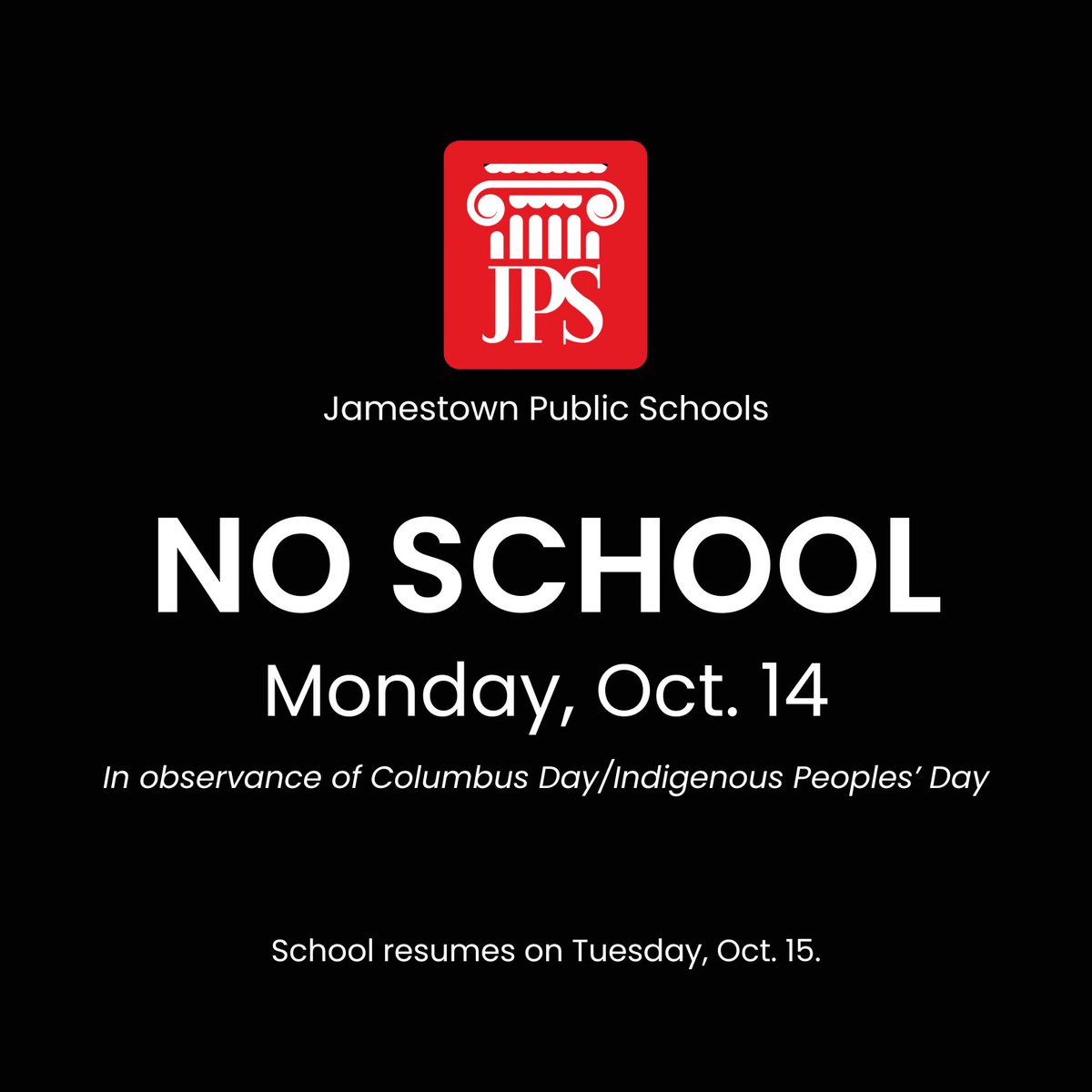 All Jamestown Public Schools are closed on Monday, Oct. 14 in observance of Columbus Day/Indigenous Peoples' Day. School will resume on Tuesday, Oct. 15. 

#JPSNY