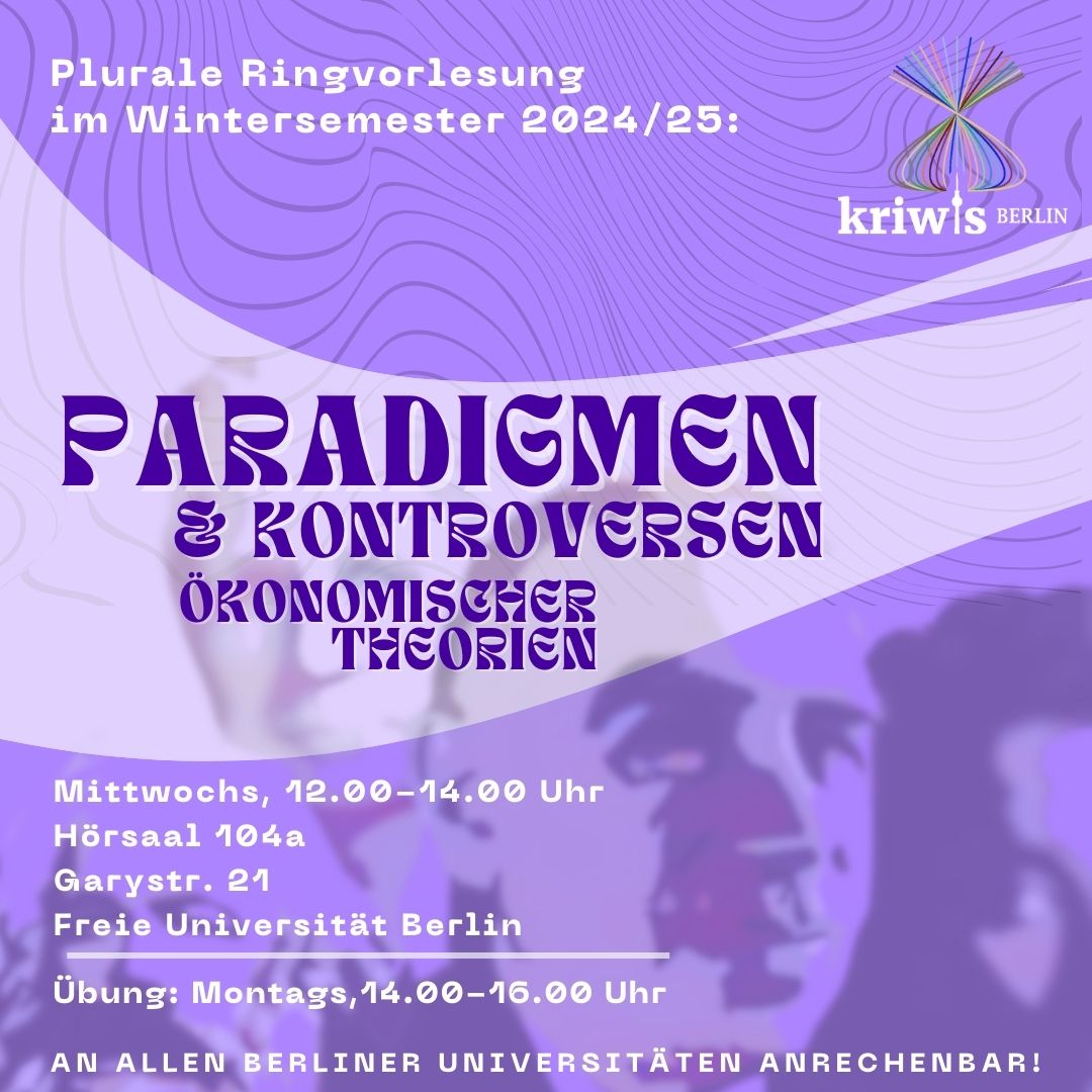 Auch in diesem Wintersemester veranstalten wir wieder die Ringvorlesung "Paradigmen und Kontroversen ökonomischer Theorien". 

Die Vorlesungen finden jeweils mittwochs von 12-14 Uhr im Hörsaal 104a in der Garystr. 21 an der FU Berlin statt.