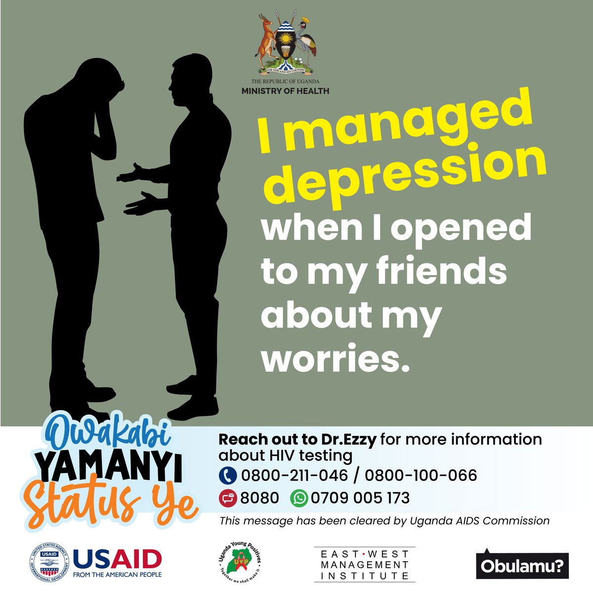 Sharing your worries with friends can help manage depression.  

Don’t hesitate to reach out, someone’s ready to listen.

☎️Dr. Ezzy for more info about HIV testing on 0800 211 046 or send an SMS on 8080. It’s Free.

#ObulamuSsiZaala
#ObulamuUg