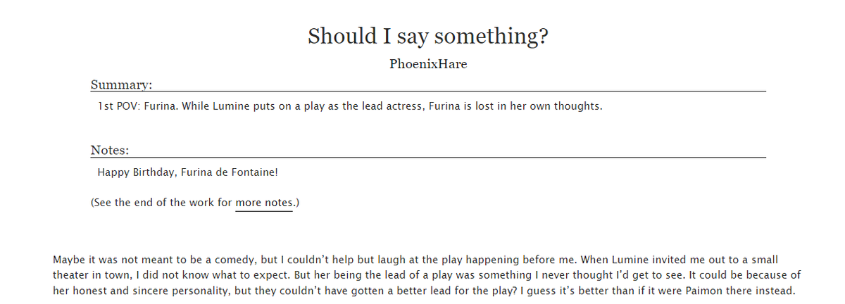 phoenixhare's tweet photo. Story Link: https://t.co/412Xh5IsgK

Summary: 1st POV - #Furina. While Lumine puts on a play as the lead actress, Furina is lost in her own thoughts.
Tags: #Genshin #Genshinlmpact #furilumi #lumifuri

Happy Birthday, Furina!! https://t.co/dR7jPF4B3W
