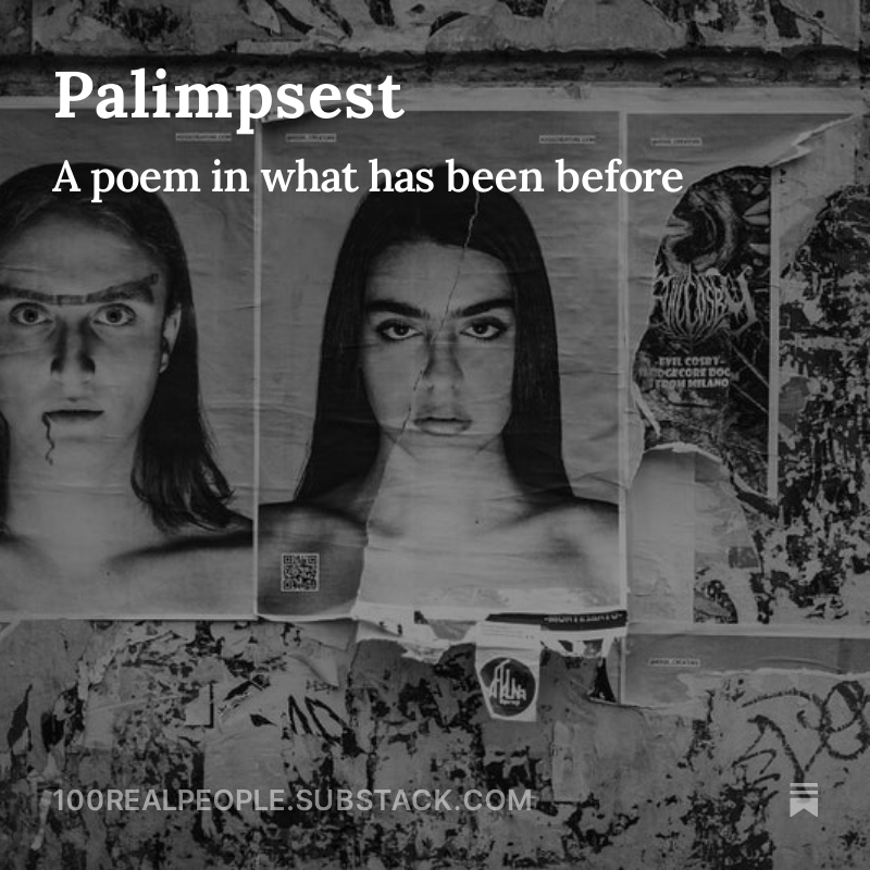 Palimpsest, by <a href="/100realpeople/">100 Real People</a> open.substack.com/pub/100realpeo…