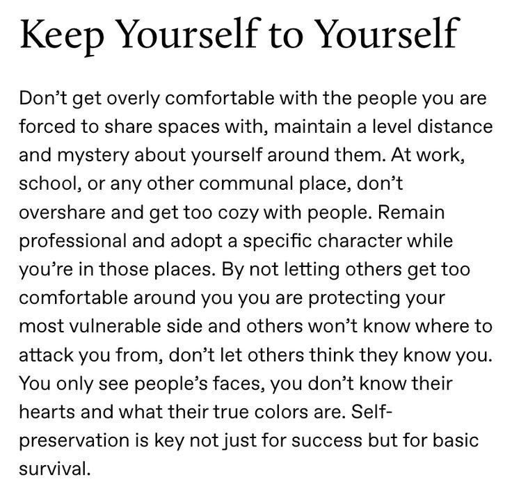 Keep yourself to yourself
