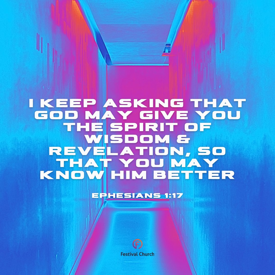 I keep asking that God may give you the spirit of wisdom &amp; revelation, so that you may know him better.

Ephesians 1:17

#iPray